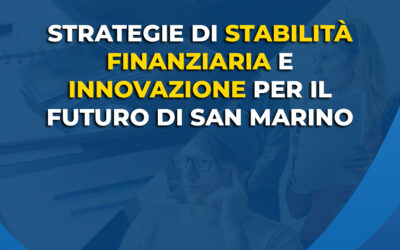 Strategie di stabilità finanziaria e innovazione per il futuro di San Marino