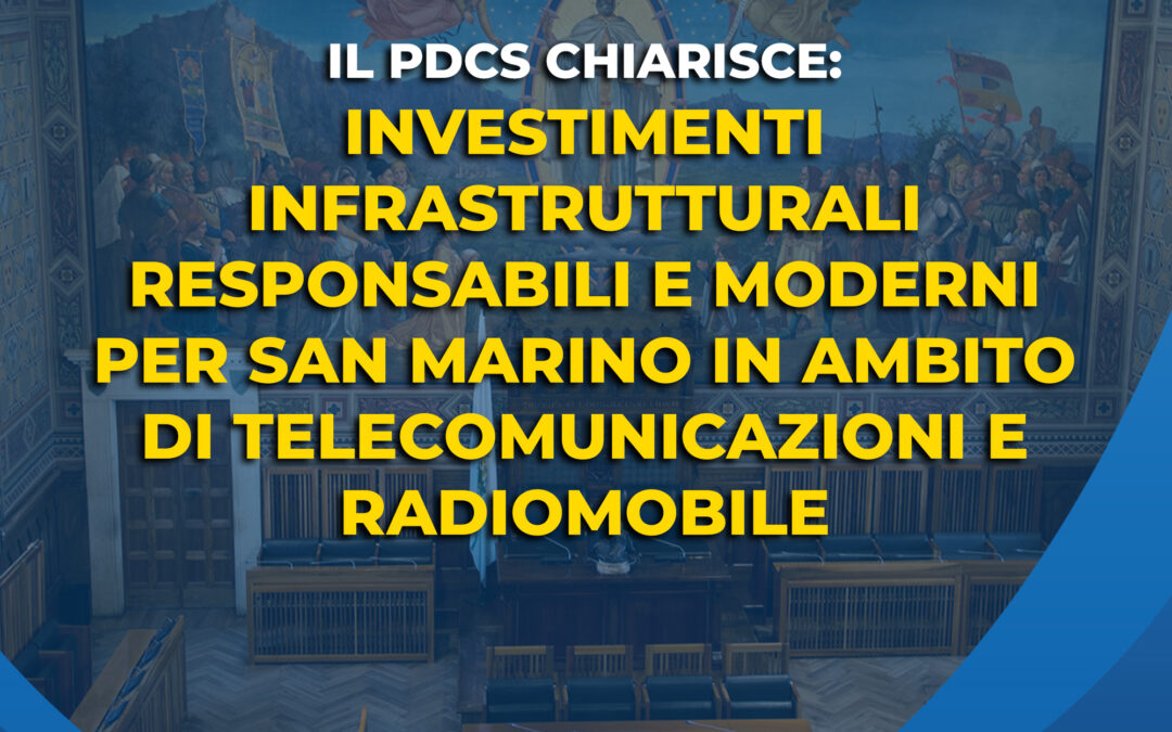 Il PDCS chiarisce: investimenti infrastrutturali responsabili e moderni per San Marino in ambito di telecomunicazioni e radiomobile