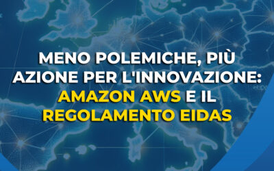 Meno polemiche, più azione per l’innovazione: Amazon AWS e il regolamento eIDAS.