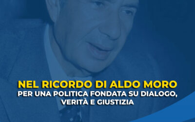 Nel ricordo di Aldo Moro, per una politica fondata su dialogo, verità e giustizia
