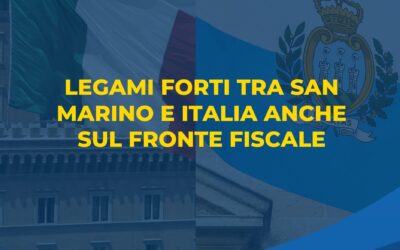 LEGAMI FORTI TRA SAN MARINO E ITALIA ANCHE SUL FRONTE FISCALE