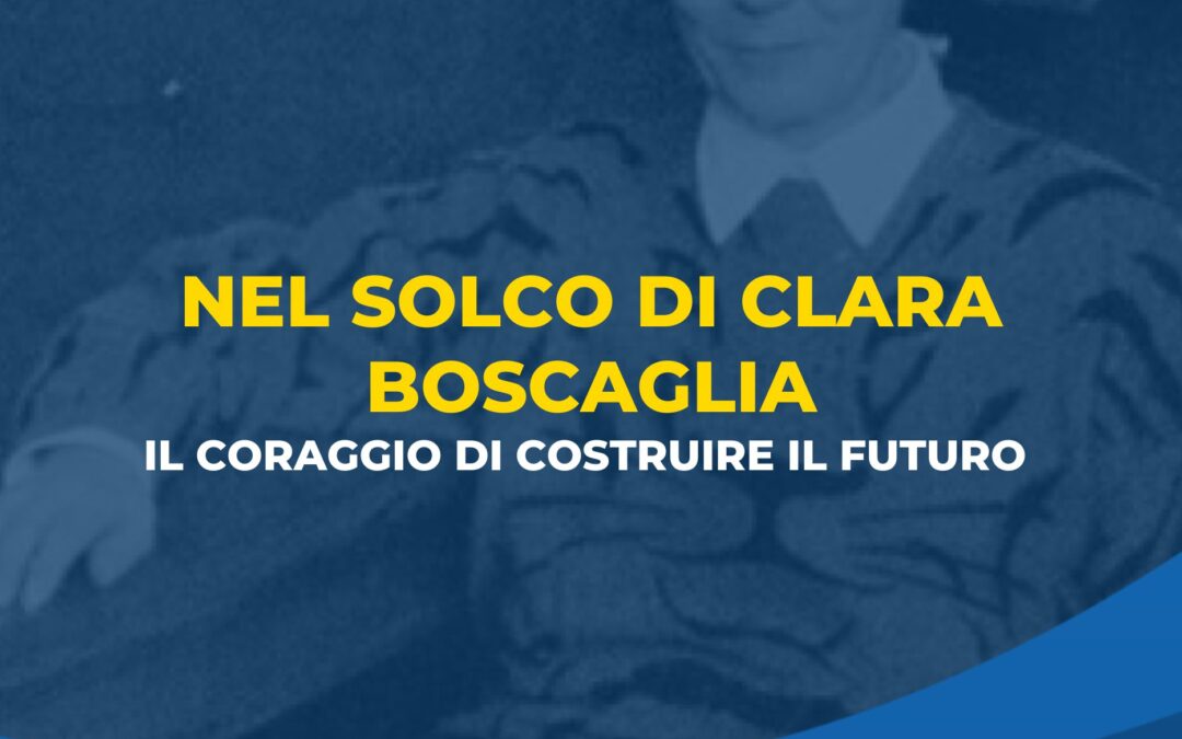 NEL SOLCO DI CLARA BOSCAGLIA, IL CORAGGIO DI COSTRUIRE IL FUTURO