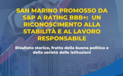 SAN MARINO PROMOSSO DA S&P A RATING BBB+:  UN RICONOSCIMENTO ALLA STABILITÀ E AL LAVORO RESPONSABILE
