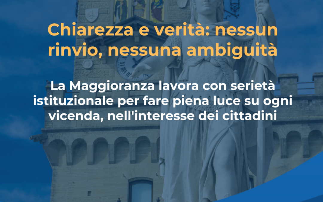 LA MAGGIORANZA: PIENA CHIAREZZA IN TEMPI BREVI SULLE VICENDE APERTE